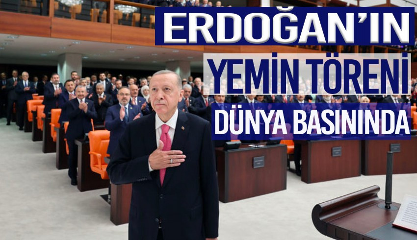 Erdoğan ın yemin töreni dünya basınında