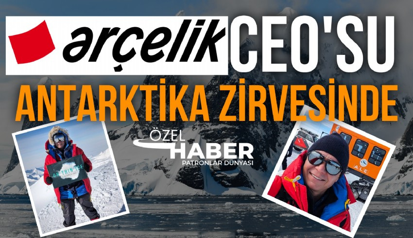 Arçelik in CEO su Hakan Bulgurlu, Antarktika nın Vinson zirvesine tırmandı