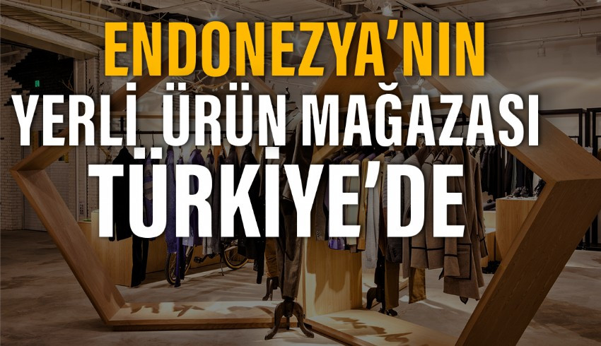 Endonezya, yerli ürün mağazası Windownesia’yı Türkiye’de açacak