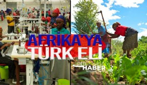 Afirika'ya 45 milyar dolarlık Türk eli