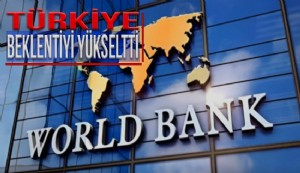 Dünya Bankası'ndan Türkiye ekonomisi için yeni tahmin