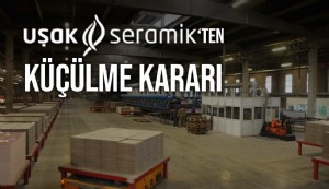 Uşak Seramik'te yönetim kurulu toplandı üç önemli karar aldı! Şirket küçülecek