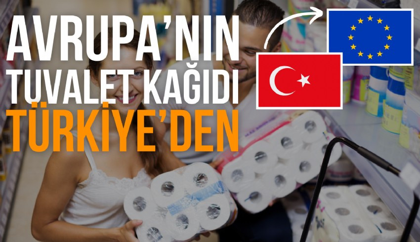 Türkiye, AB'nin tuvalet kâğıdı tedarikçileri arasında Rusya'nın yerini aldı